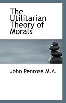 Paperback The Utilitarian Theory of Morals Book