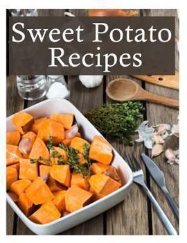 Paperback Sweet Potato Recipes: The Ultimate Recipe Guide Book