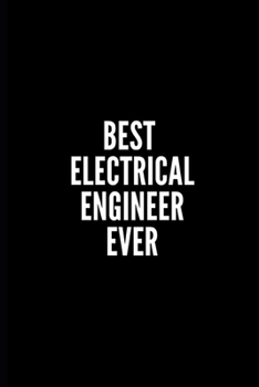 Paperback Best Electrical Engineer Ever: 6x9 Lined Notebook/Journal/Diary, 100 pages, Sarcastic, Humor Journal, original gift For Women/Men/Coworkers/Classmate Book