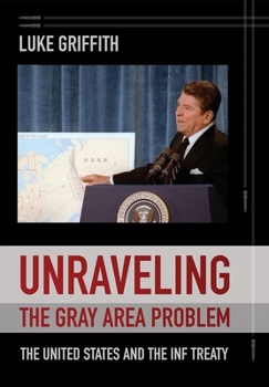 Hardcover Unraveling the Gray Area Problem: The United States and the INF Treaty Book