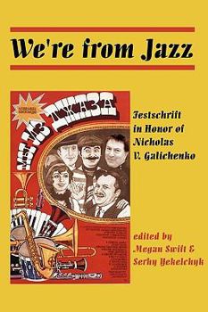 Paperback We're from Jazz: Festschrift in Honor of Nicholas V. Galichenko [Multiple Languages] Book