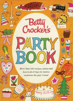 Spiral-bound Betty Crocker's Party Book: More Than 500 Recipes, Menus and How-To-Do-It Tips for Festive Occasions the Year 'Round Book