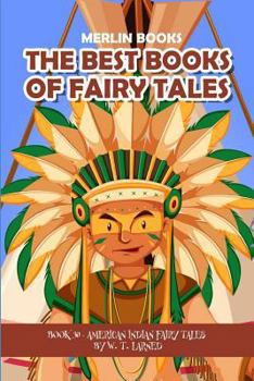 The Best Books Of Fairy Tales: Book 30 - American Indian Fairy Tales