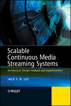 Hardcover Scalable Continuous Media Streaming Systems: Architecture, Design, Analysis and Implementation Book