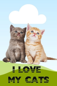 Paperback I Love My Cats: Gift for your kids boy or girl Book