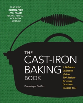 Hardcover The Cast Iron Baking Book: More Than 175 Delicious Recipes for Your Cast-Iron Collection Book