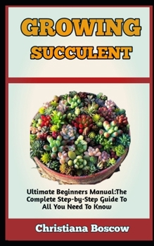 Paperback Growing Succulents: All You Need To Know About Growing Succulents Of Various Species Book