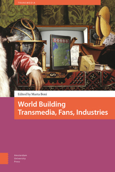 Hardcover World Building: Transmedia, Fans, Industries Book