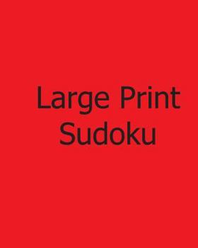 Paperback Large Print Sudoku: Fun, Large Grid Sudoku Puzzles [Large Print] Book