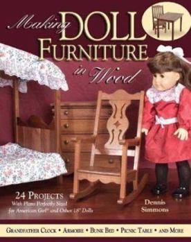 Paperback Making Doll Furniture in Wood: 30 Projects and Plans Perfectly Sized for American Girl and Other 18 Inch Dolls Book