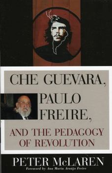 Paperback Che Guevara, Paulo Freire, and the Pedagogy of Revolution Book