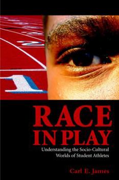 Paperback Race in Play: Understanding the Socio-Cultural Worlds of Student Athletes Book