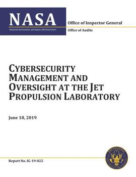 Paperback Cybersecurity Management and Oversight at the Jet Propulsion Laboratory: Ig-19-022 Book