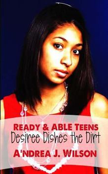 Paperback Ready & ABLE Teens: Desiree Dishes the Dirt Book