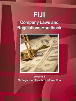 Paperback Fiji Company Laws and Regulations Handbook Volume 1 Strategic and Practical Information Book