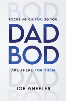 DADBOD: Focusing on You So You Are There for Them