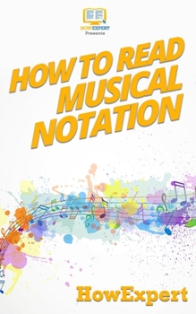 Paperback How To Read Musical Notation: Your Step-By-Step Guide To Reading Musical Notation Book