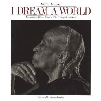 Paperback I Dream a World: Portraits of Black Women Who Changed America Book