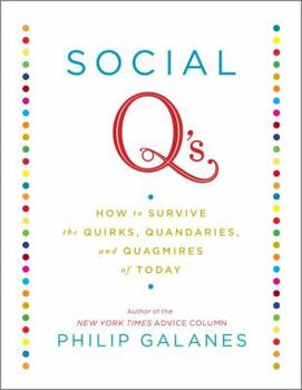 Hardcover Social q's: How to Survive the Quirks, Quandaries and Quagmires of Today Book