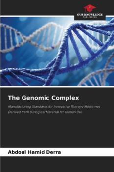 Il complesso genomico: Standard di produzione per i medicinali per terapie innovative derivati da materiali biologici per uso umano (Italian Edition)