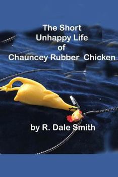 Paperback The Short Unhappy Life of Chauncey The Rubber Chicken Book
