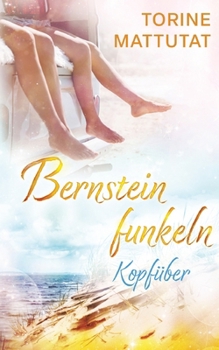 Kopfüber: Der emotionsgeladene zweite Teil der erfolgreichen Bernsteinfunkeln-Reihe (German Edition)