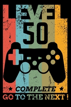 Level 50 Complete Go To The Next!: 50. Geburtstag Mann und Frau Gamer Zocker Notizbuch 120 gepunktet A5 Ideal für Notizen, Skizzen Ideen oder Kritzeleien (German Edition)