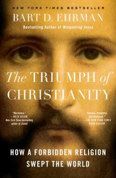 Paperback The Triumph of Christianity: How a Forbidden Religion Swept the World Book