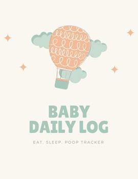 Baby Daily Log Eat Sleep Poop Tracker: Hot Air Balloon Newborn Activity Notebook