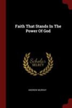 Paperback Faith That Stands In The Power Of God Book
