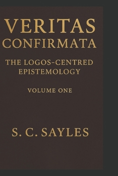 Paperback Veritas Confirmata: The Logos-Centred Epistemology Book