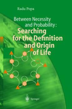 Hardcover Between Necessity and Probability: Searching for the Definition and Origin of Life Book