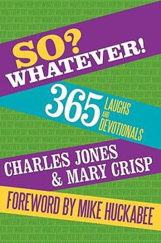 Paperback So? Whatever!: 365 Laughs and Devotionals Book