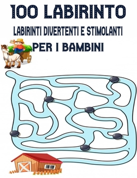 Paperback 100 Labirinto Labirinti Divertenti E Stimolanti Per i Bambini: (8,5''x11,5 '') Et? 4-8: Libro delle attivit? del labirinto - 4-6, 6-8 - Cartella di la [Italian] Book