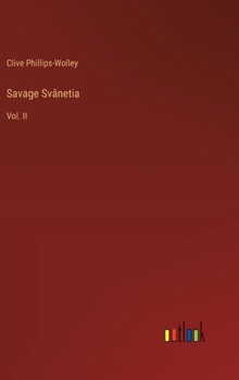 Hardcover Savage Svânetia: Vol. II Book