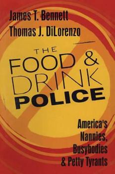 Hardcover The Food and Drink Police: America's Nannies, Busybodies and Petty Tyrants Book