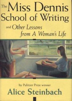 Hardcover The Miss Dennis School of Writing: And Other Lessons from a Woman's Life Book