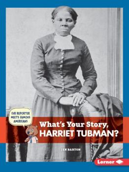 What's Your Story, Harriet Tubman? - Book  of the Cub Reporter Meets Famous Americans
