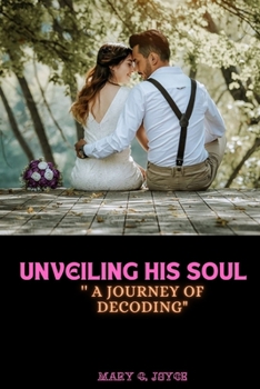 Paperback Unveiling His Soul: '' A Journey of Decoding" Book