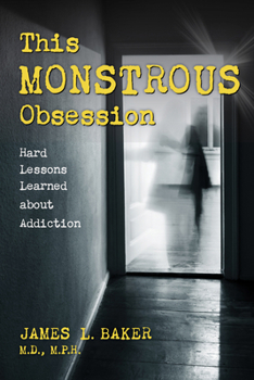 Hardcover This Monstrous Obsession: Hard Lessons Learned about Addiction Book