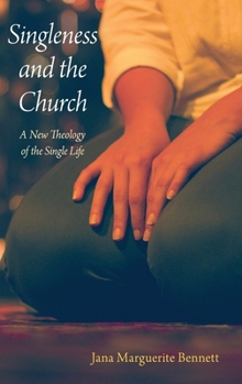 Hardcover Singleness and the Church: A New Theology of the Single Life Book