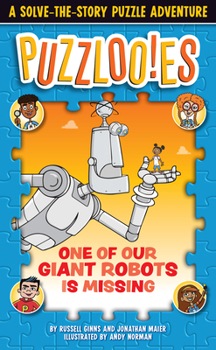 Paperback Puzzlooies! One of Our Giant Robots Is Missing: A Solve-The-Story Puzzle Adventure Book