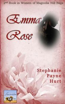 Emma Rose - Book #2 of the Women of Magnolia Hill Saga