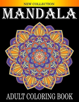 Mandala Adult Coloring Book: 100 Amazing Mandala Adult Coloring Book with Fun, Easy, and Relaxing Coloring Pages.