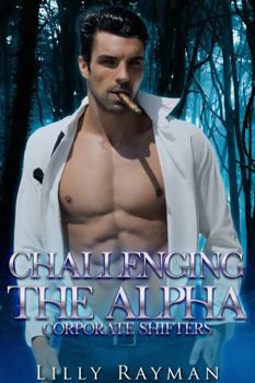 Paperback Challenging the Alpha: Corporate Shifters Book