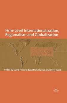 Paperback Firm-Level Internationalization, Regionalism and Globalization: Strategy, Performance and Institutional Change Book