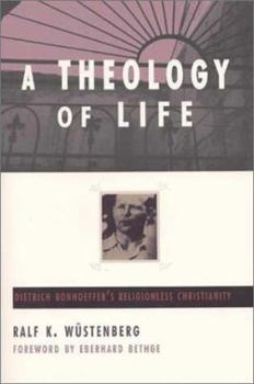 Paperback A Theology of Life: Dietrich Bonhoeffer's Religionless Christianity Book