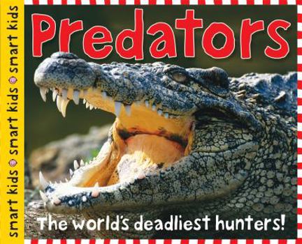 Smart Kids: Predators: The World's Deadliest Hunters - Book  of the Smart Kids