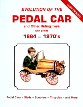 Paperback Evolution of the Pedal Car -Vol .1: And Other Riding Toys 1884-1970s Book