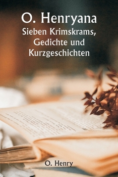 Paperback O. Henryana Seven Odds and Ends, Poetry and Short Stories [German] Book